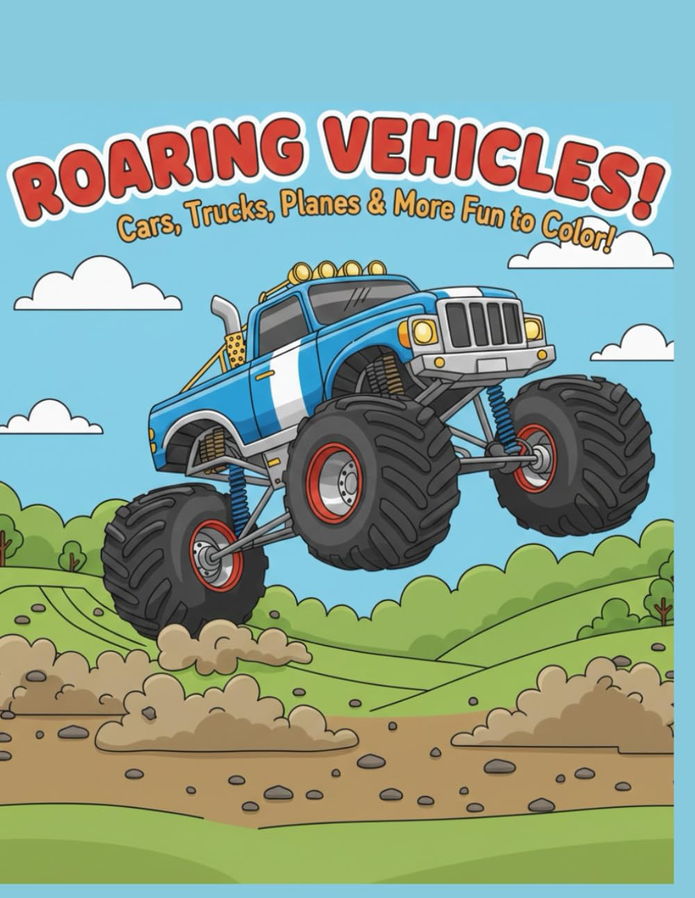 Roaring Vehicles!: Cars, Trucks, Planes and More Fun to Color: Bold and Easy Coloring Book for Kids