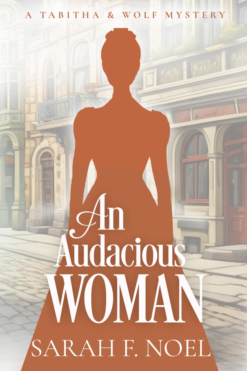 An Audacious Woman: A Historical Romance Mystery (Tabitha & Wolf Historical Mystery Series)