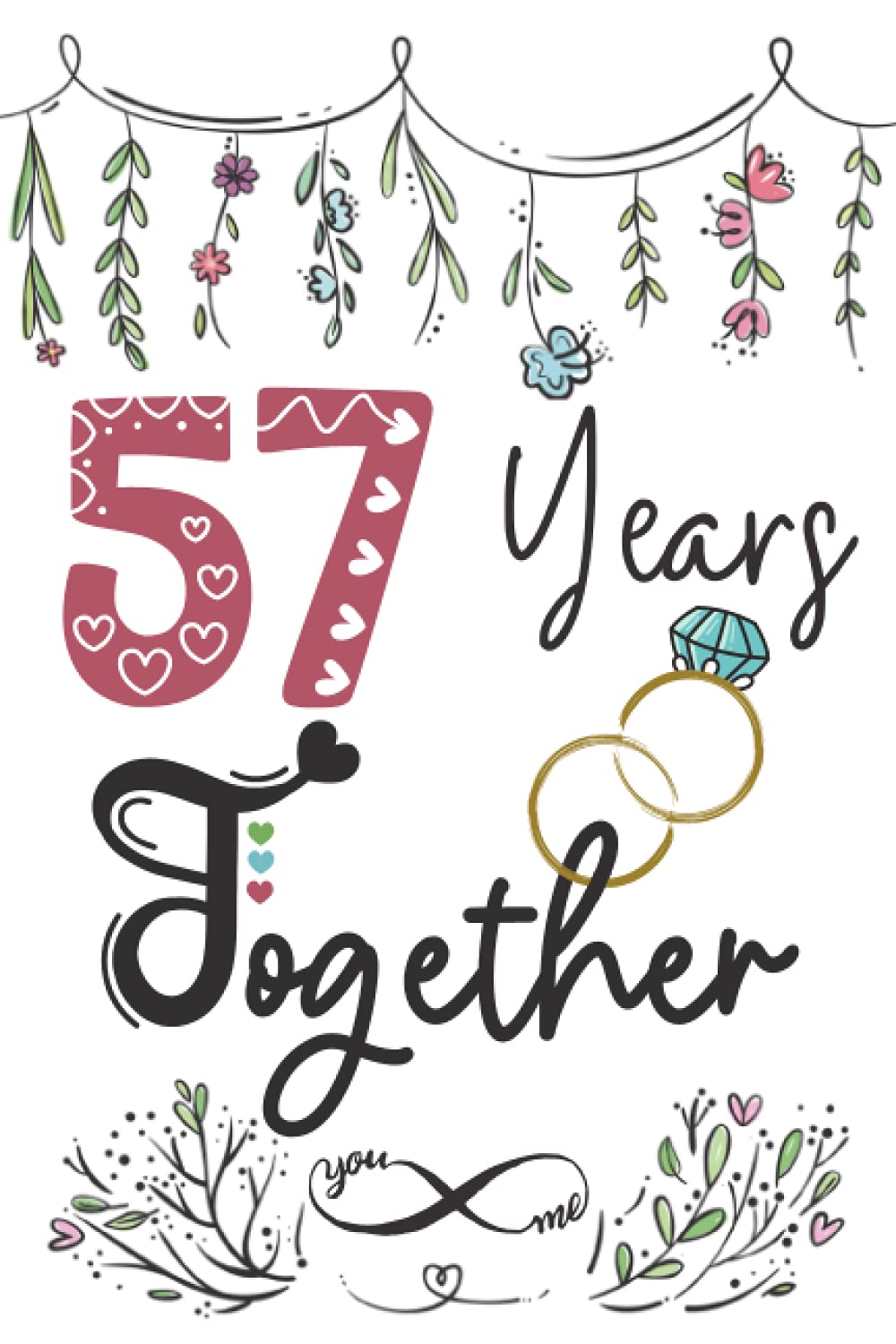 57 Years Together: 57th wedding anniversary gift for couples, her and him, lined Notebook, 100 pages, 6 in x 9 in (15.2 x 22.9 cm)