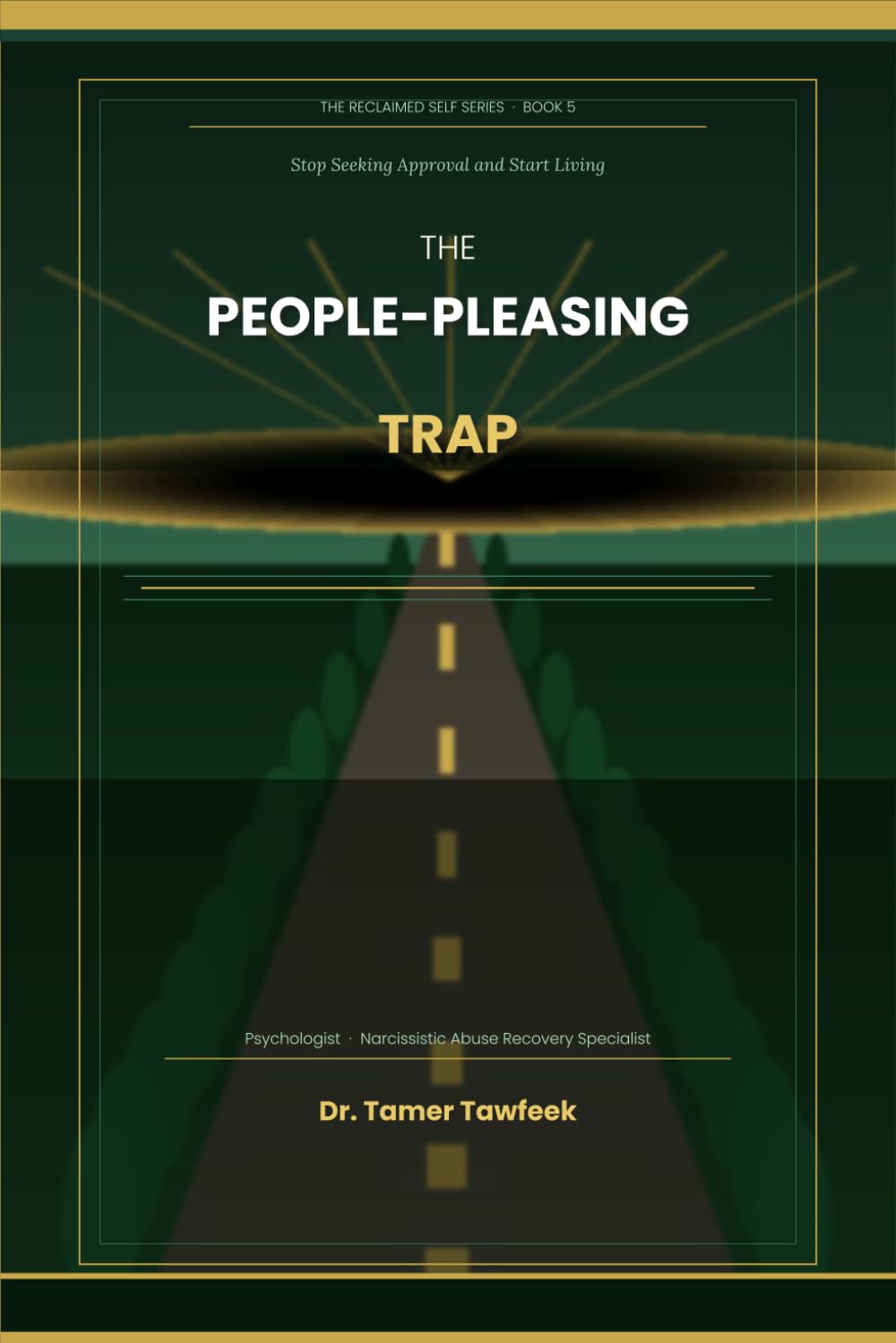 The People-Pleasing Trap: Stop Seeking Approval and Start Living: The Fawn Response, Approval-Seeking After Narcissistic Abuse, and the Evidence-Based Path to Living on Your Own Terms