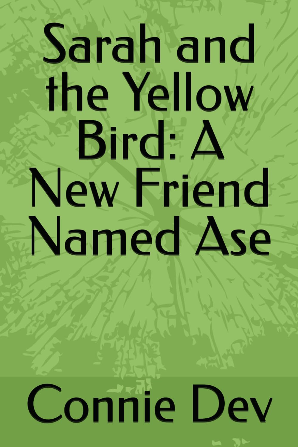 Sarah and the Yellow Bird: A New Friend Named Ase