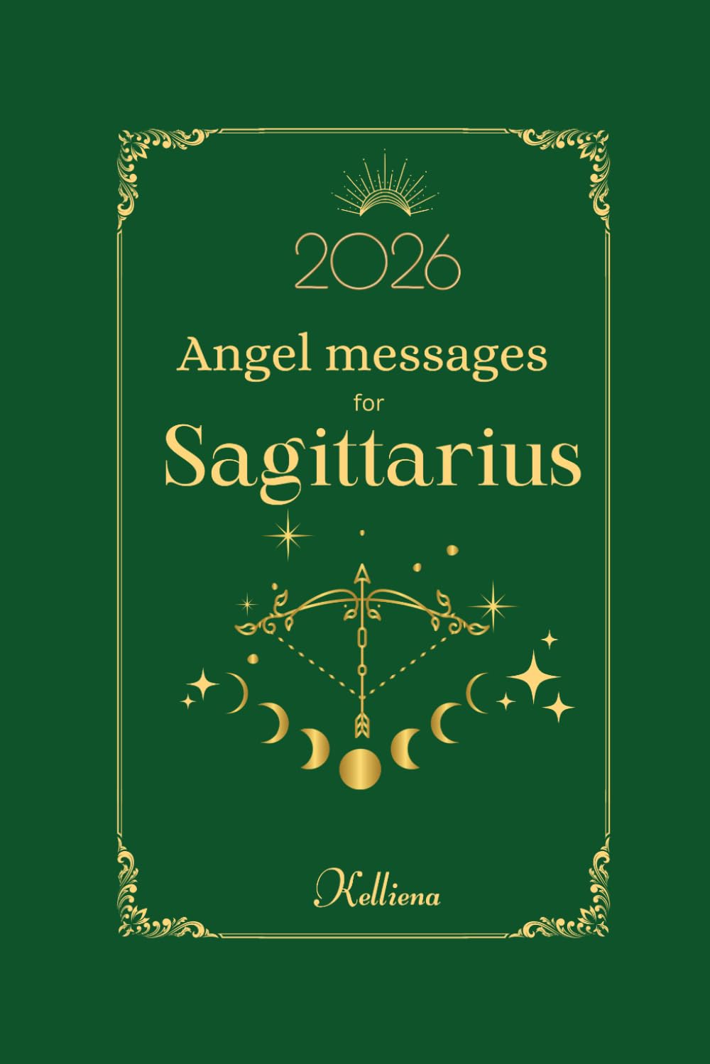Angel messages for Sagittarius 2026 By Kelliena: Daily messages from your angels: 9 (Angel Messages for 2026 by Kelliena)