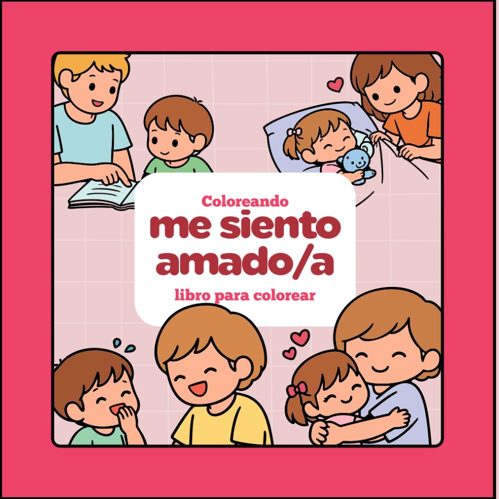 Me Siento Amada / Amado: Un libro para colorear sobre el amor, el cuidado y la seguridad emocional para niños y niñas
