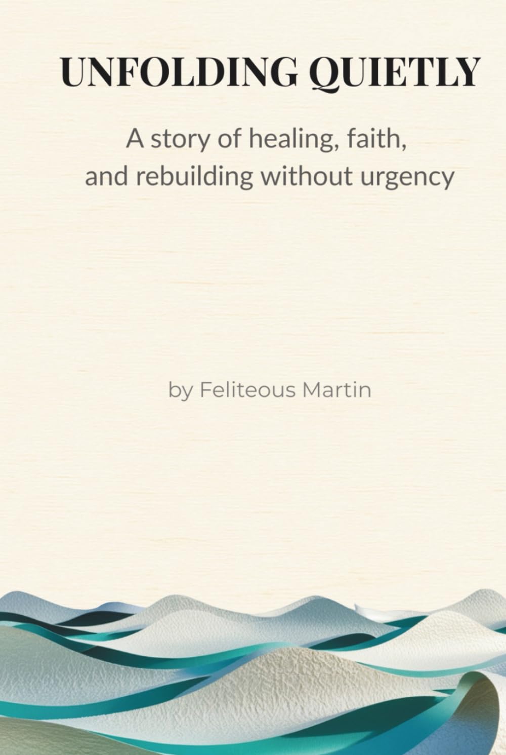 Unfolding Quietly: A Story of Healing, Faith, and Rebuilding After Control.