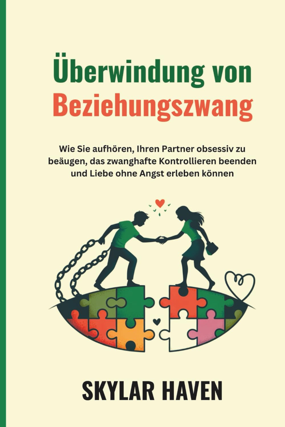 Überwindung von Beziehungszwang: Wie Sie aufhören, Ihren Partner obsessiv zu beäugen, das zwanghafte Kontrollieren beenden und Liebe ohne Angst erleben können
