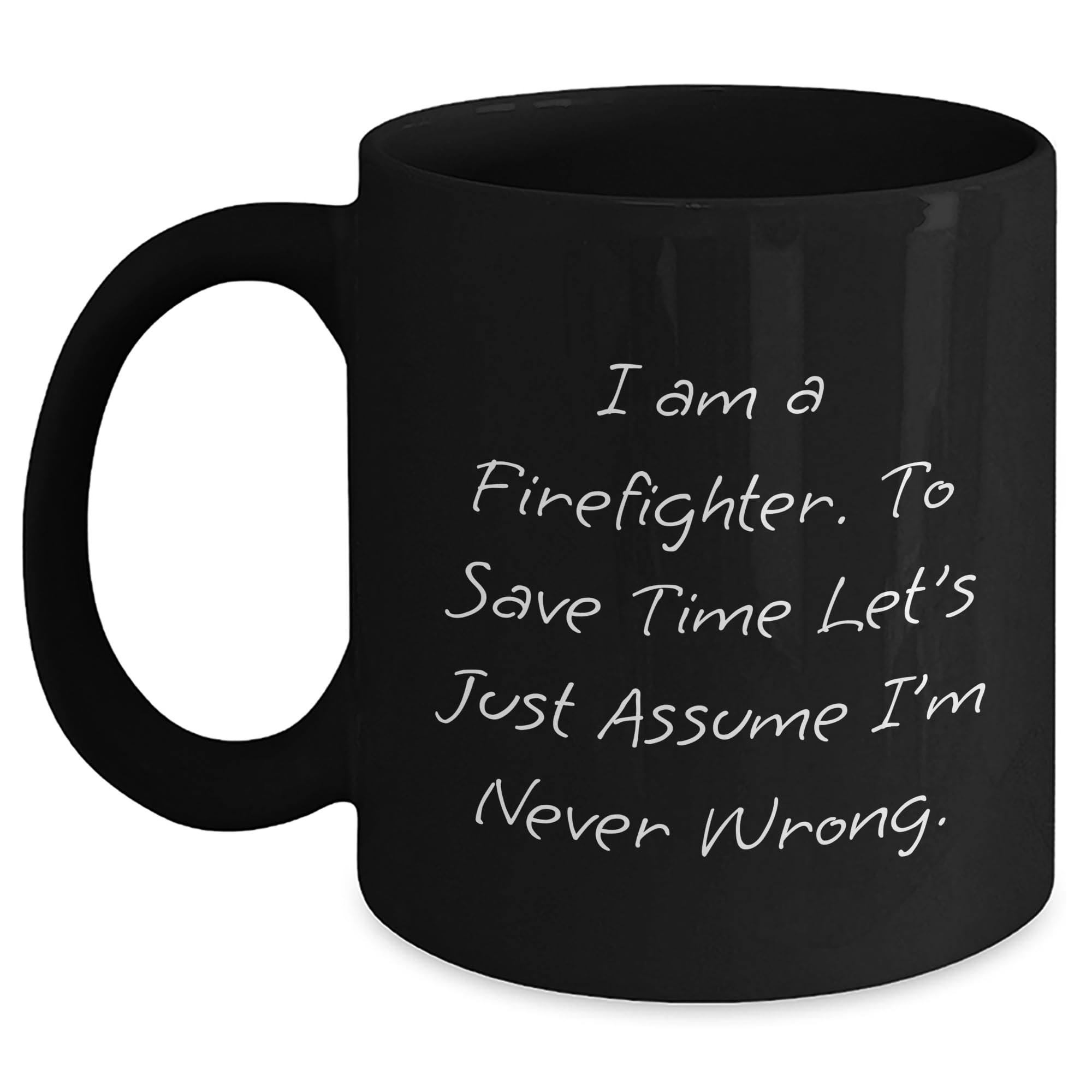 Funny Firefighter Quotes Black Coffee Mug — funny ceramic mug from ShopProudGifts