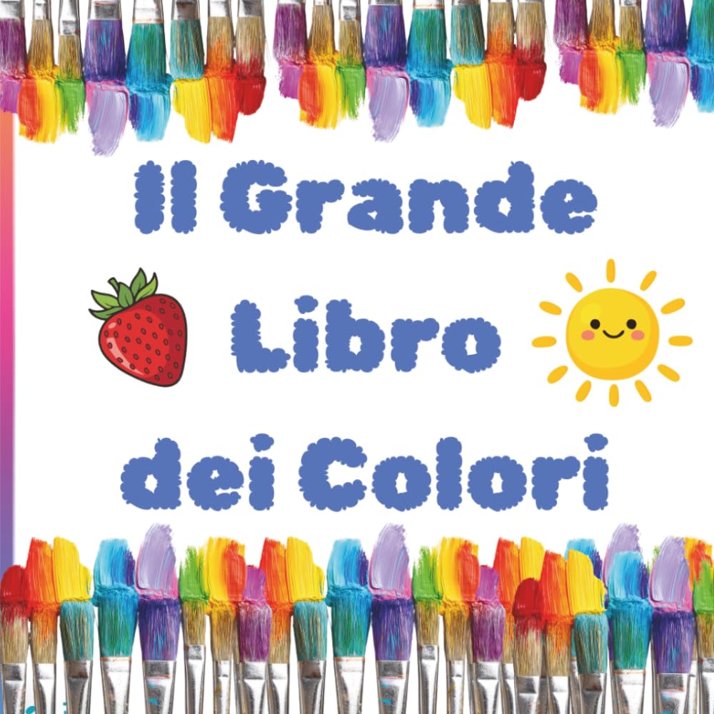 Il Grande Libro dei Colori: Imparare i colori con rime divertenti: un libro illustrato per scoprire il mondo un colore alla volta (2-5 anni)