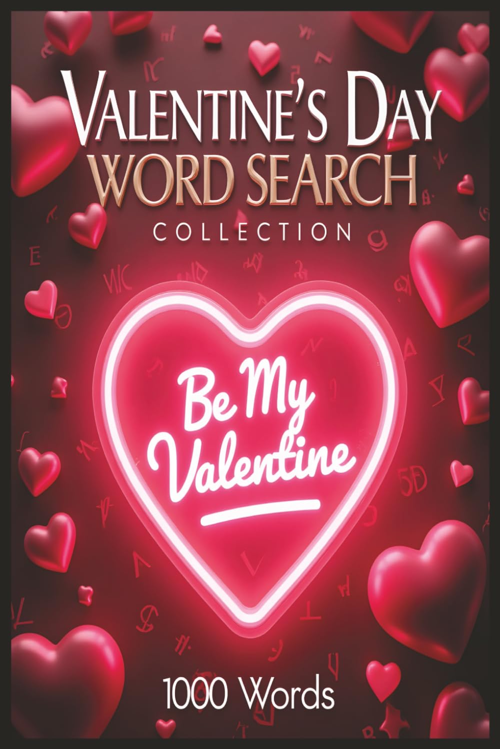 Valentine’s Day Word Search Collection: 40 Romantic Puzzles • 1000 Words Inspired by Love and Affection