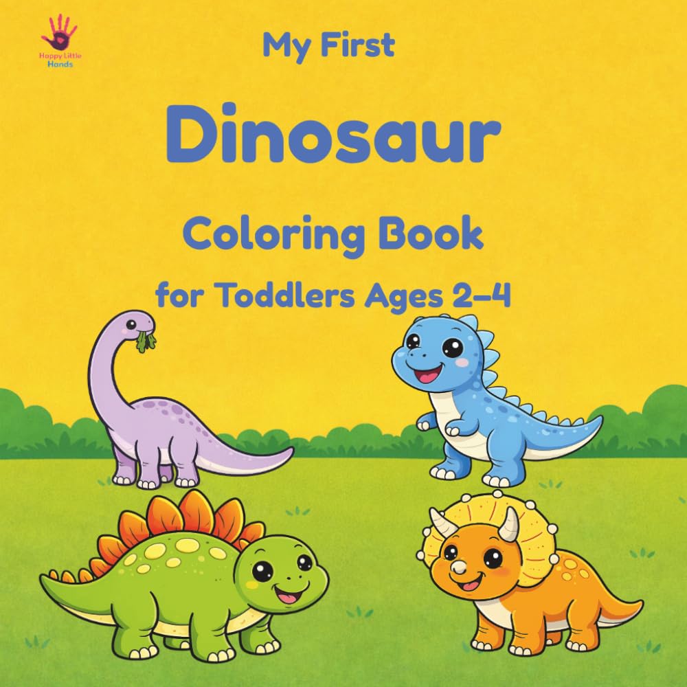 My First Dinosaur Coloring Book: Fun and Easy Coloring Book for Toddlers Ages 2–4 | Cute Dinosaurs | Big Simple Designs (My First Coloring Book Series)