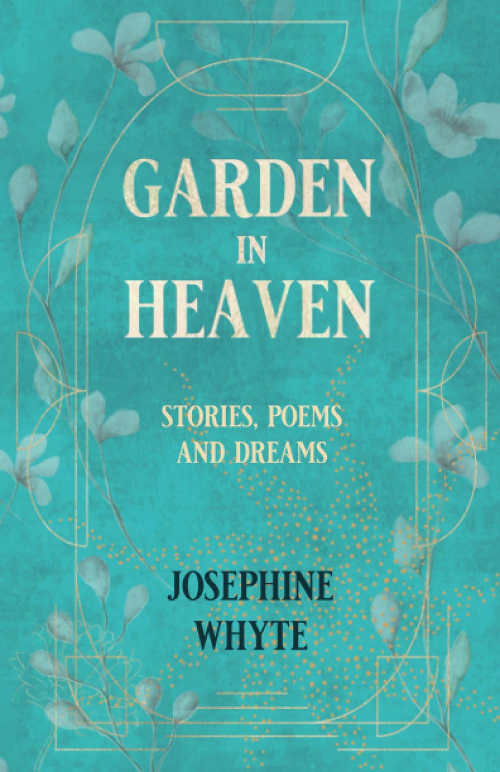 GARDEN IN HEAVEN: Stories, Poems and Dreams