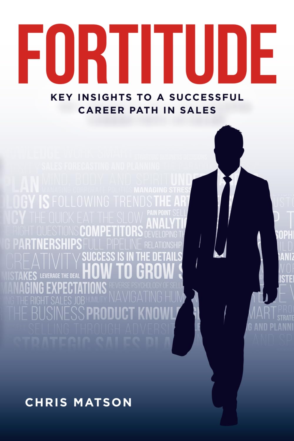 FORTITUDE: Key Insights to a Successful Career Path in Sales