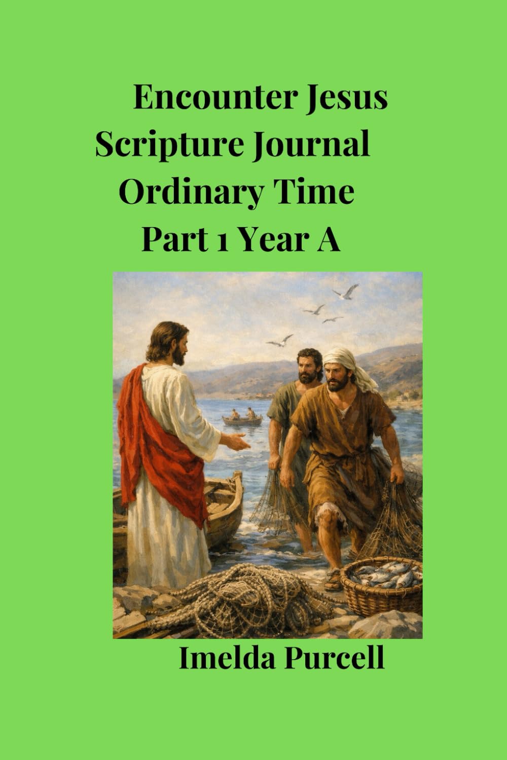 Encounter Jesus A Daily Scripture Journal: Part 1 Ordinary Time Year A