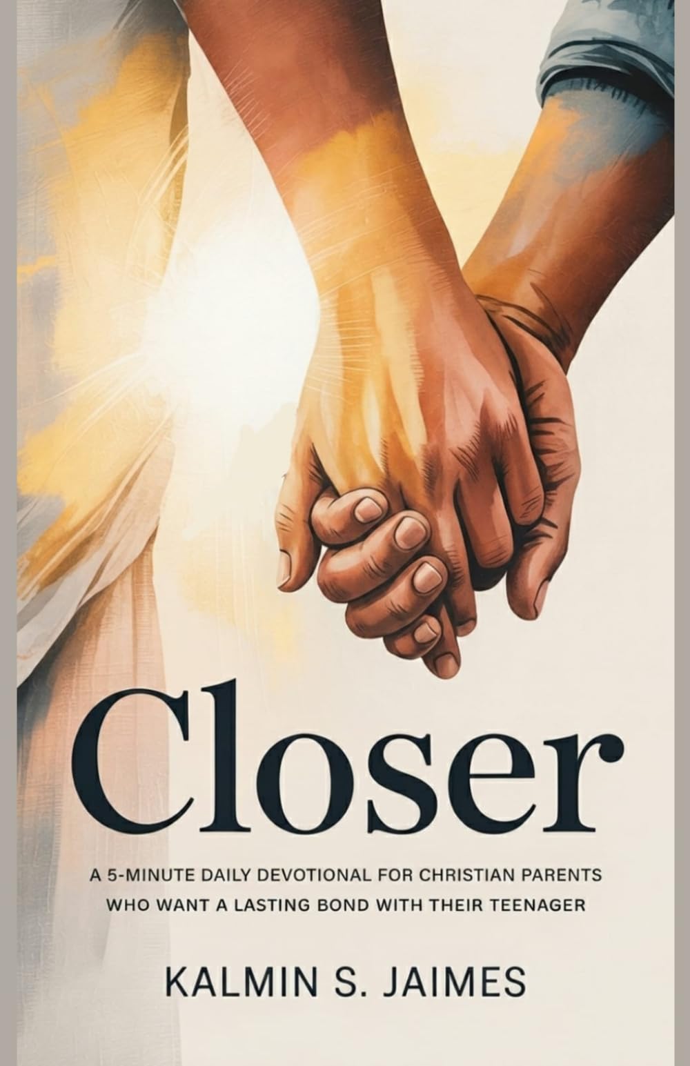 CLOSER: A 5-Minute Daily Devotional for Christian Parents Who Want a Lasting Bond With Their Teenager