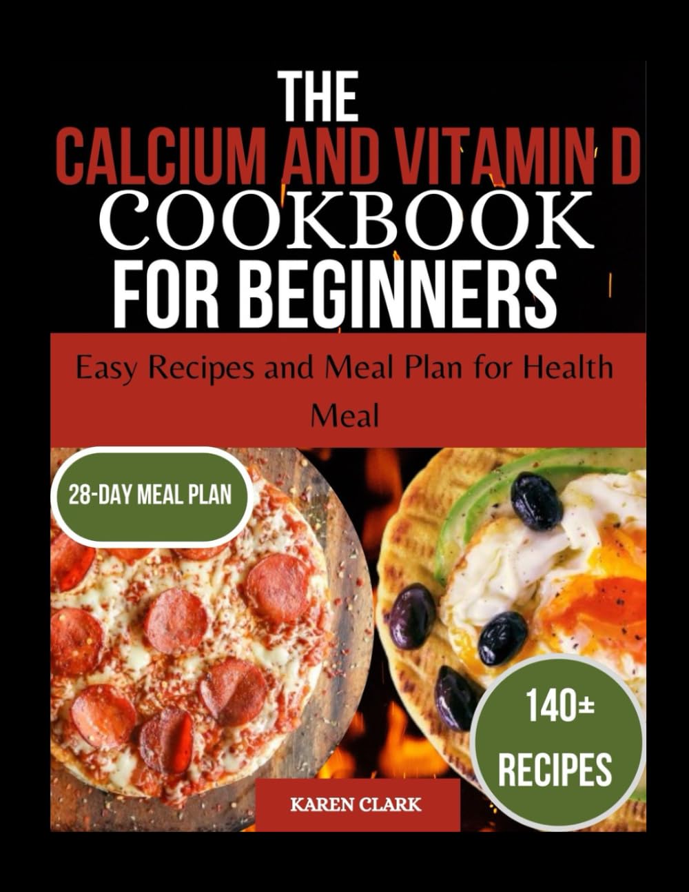 The Calcium and Vitamin D Cookbook for Beginners: Easy Recipes and Meal Plan for Health Meal