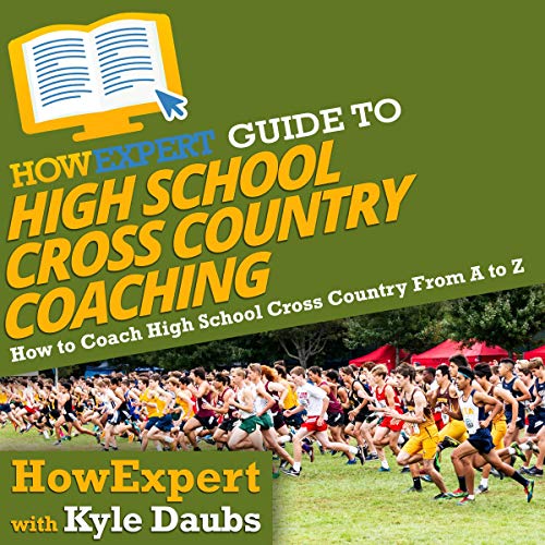 HowExpert Guide to High School Cross Country Coaching by HowExpert, Kyle Daubs episode artwork