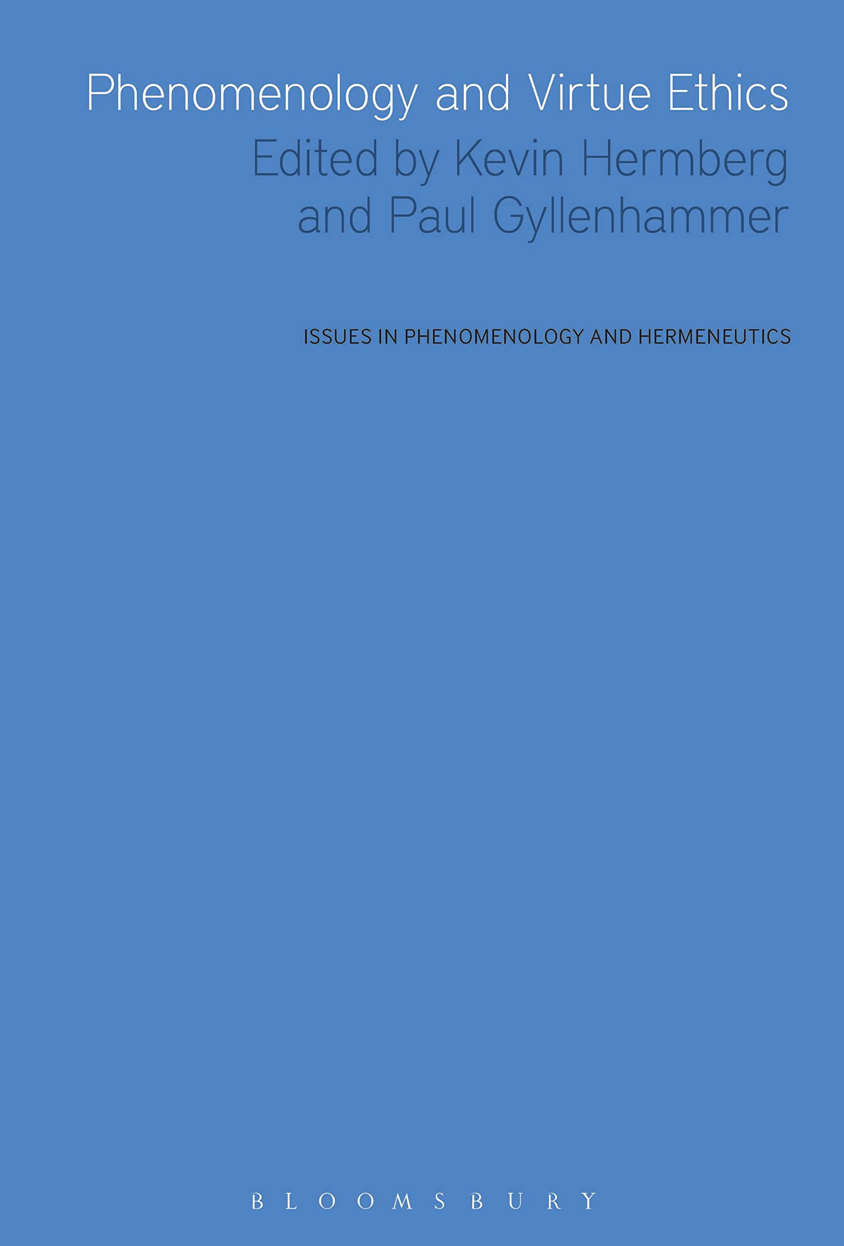 Phenomenology and Virtue Ethics (Issues in Phenomenology and Hermeneutics)