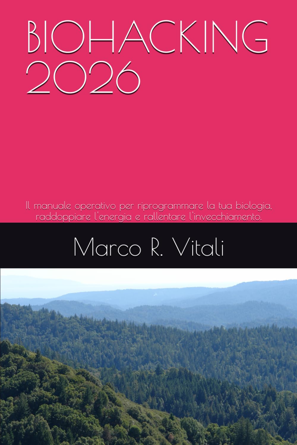 BIOHACKING 2026: Il manuale operativo per riprogrammare la tua biologia, raddoppiare l'energia e rallentare l'invecchiamento. (Protocolli di Ottimizzazione Umana)