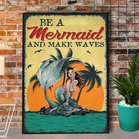 Be A Mermaid And Make Waves Retro Metal Tin Sign Vintage Aluminum Sign For Home Coffee Wall Decor Metal Tin Sign 12x16 Inch