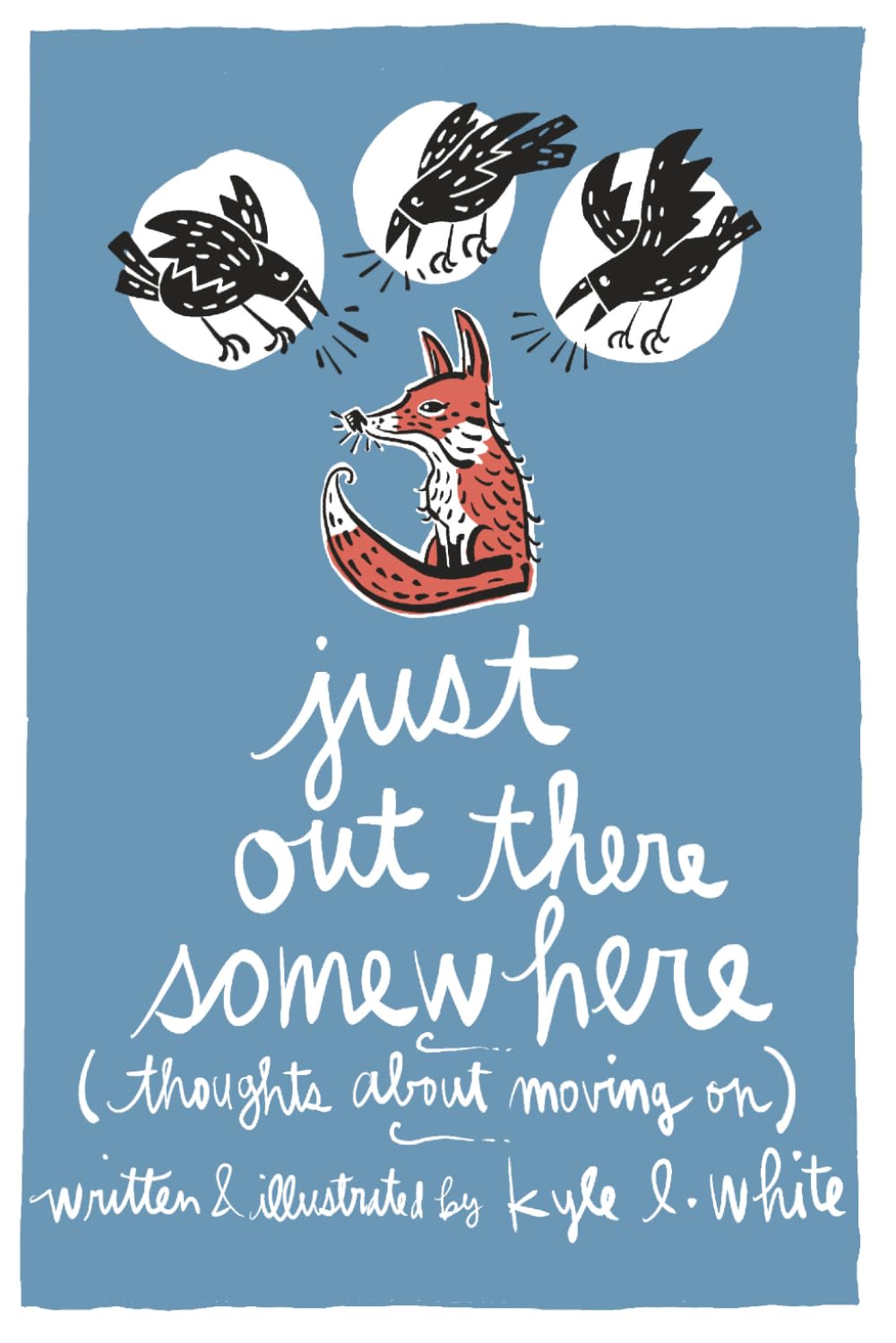 Just Out There Somewhere: Thoughts About Moving On
