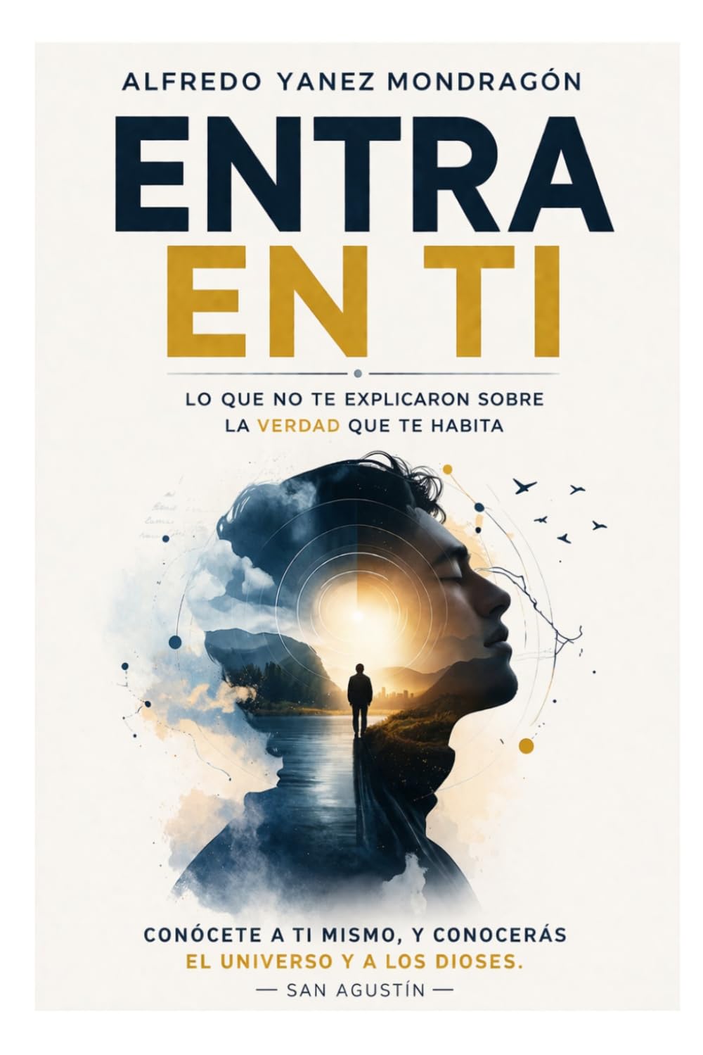 Entra en ti: Lo que no te explicaron sobre la verdad que te habita