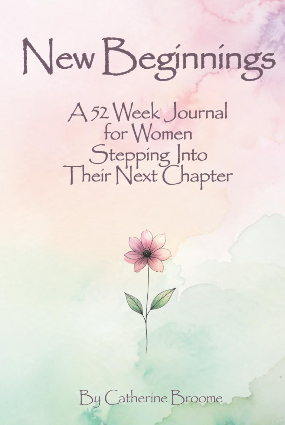 New Beginnings: A 52 Week Journal for Women Stepping into their Next Chapter