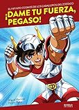  ¡DAME TU FUERZA, PEGASO! EL INFINITO COSMOS DE LOS CABALLEROS DEL ZODÍACO