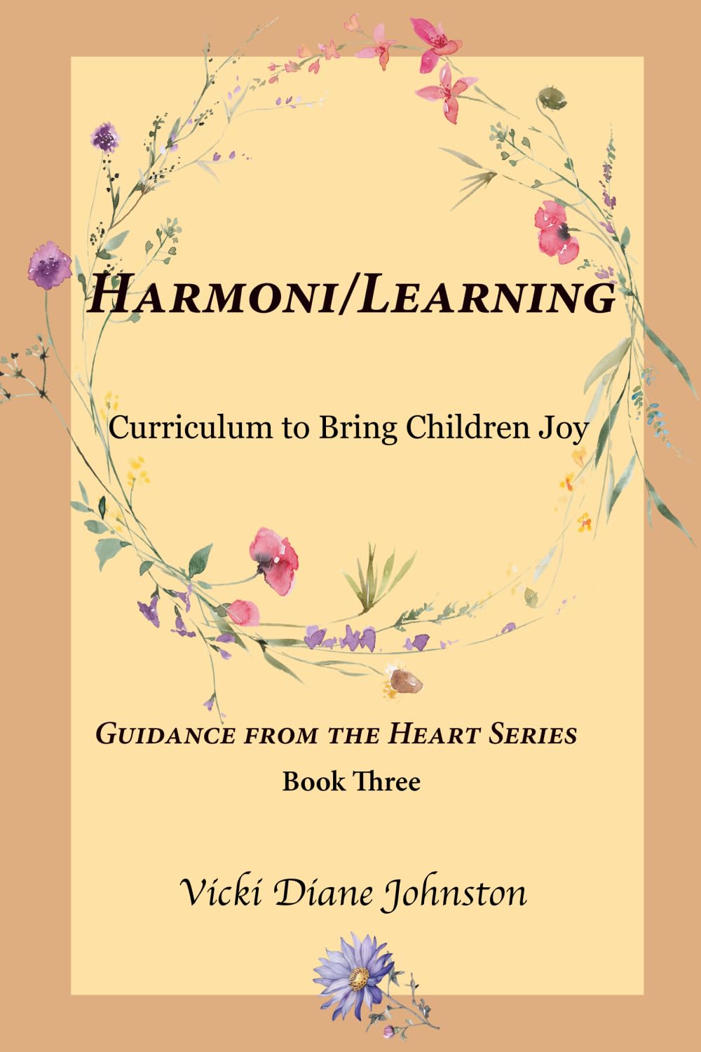 Harmoni/Learning: Curriculum to Bring Children Joy (Guidance From the Heart Series)