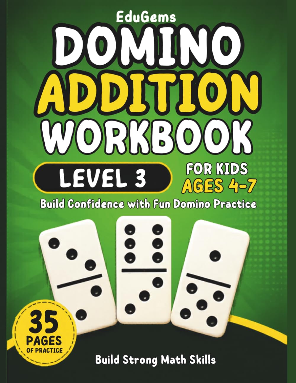 Domino Addition Workbook Level 3 for Kids Ages 4–7: Fun Visual Math Practice with Dominoes | Build Accuracy, Confidence, and Problem-Solving Skills (EduGems Domino Math Series)