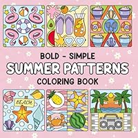 Summer Patterns Coloring Book: 40 Coloring Pages for Adults and Kids, Bold and Easy, Simple and Big Designs for Relaxation Featuring Lovely Summer Pattern B0D987PTZQ Book Cover