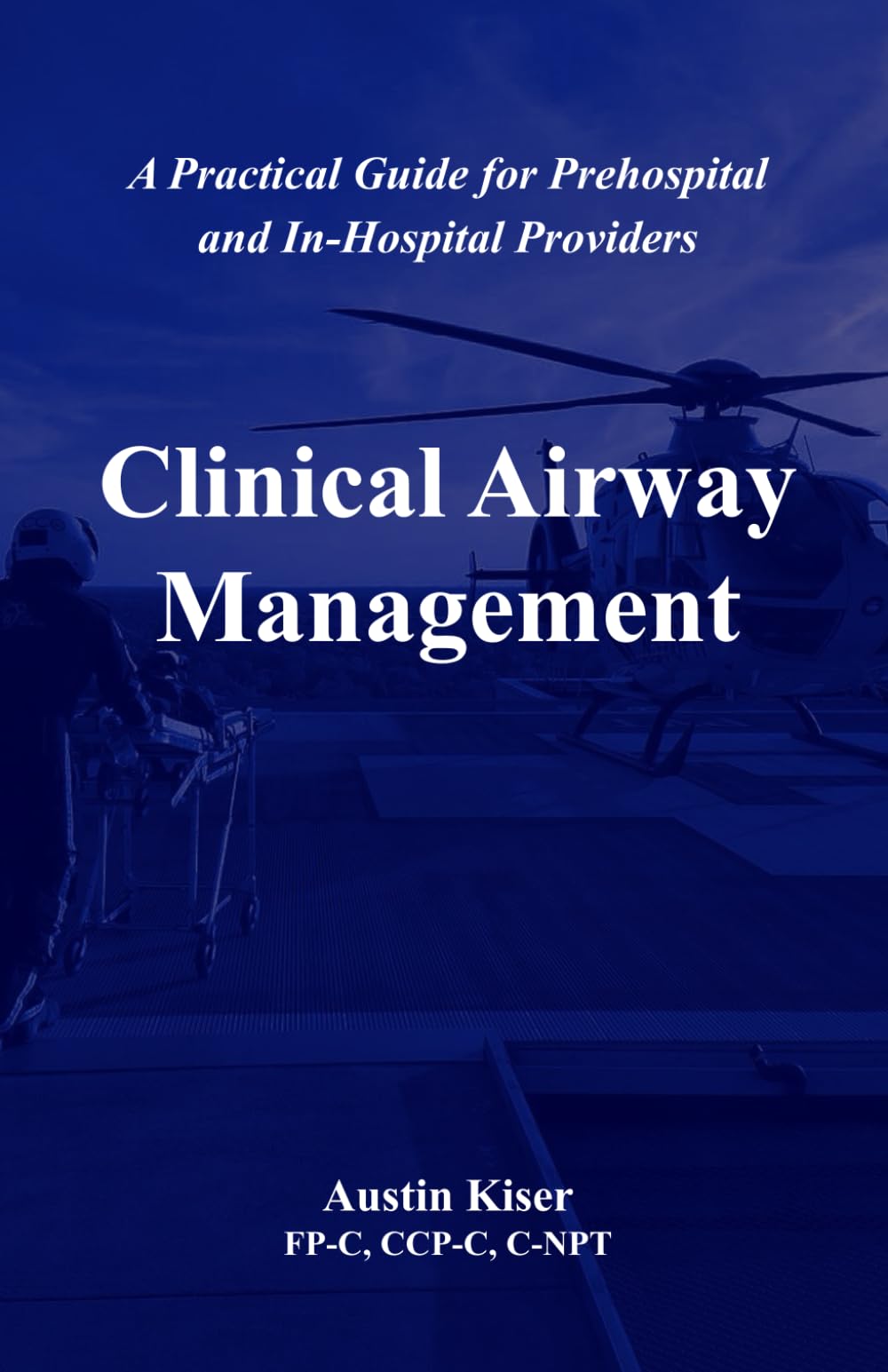 Clinical Airway Management: A Practical Guide for Prehospital and In-Hospital Providers