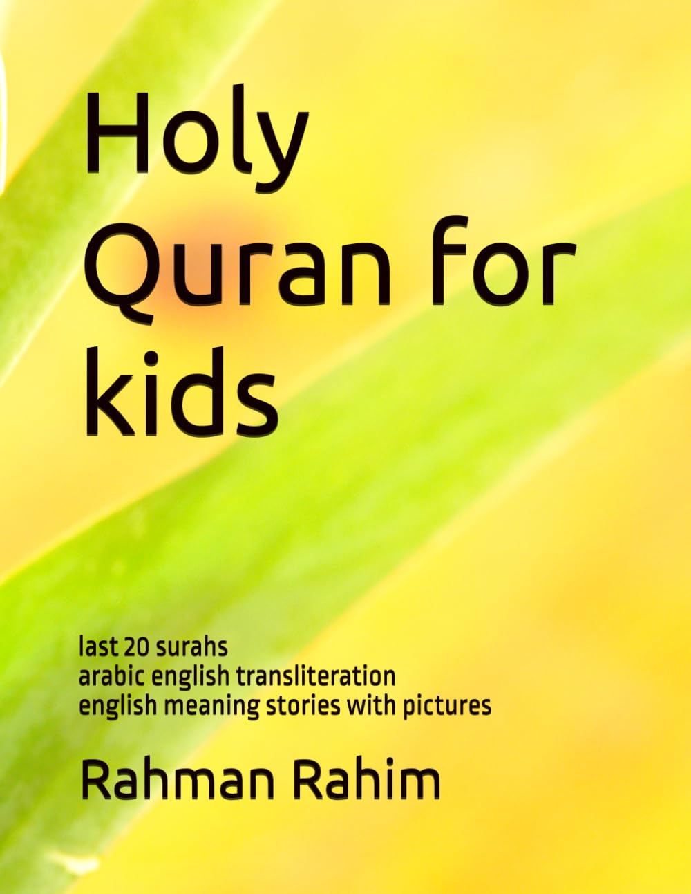 Holy Quran for kids: last 20 surahs arabic english transliteration english meaning stories with pictures