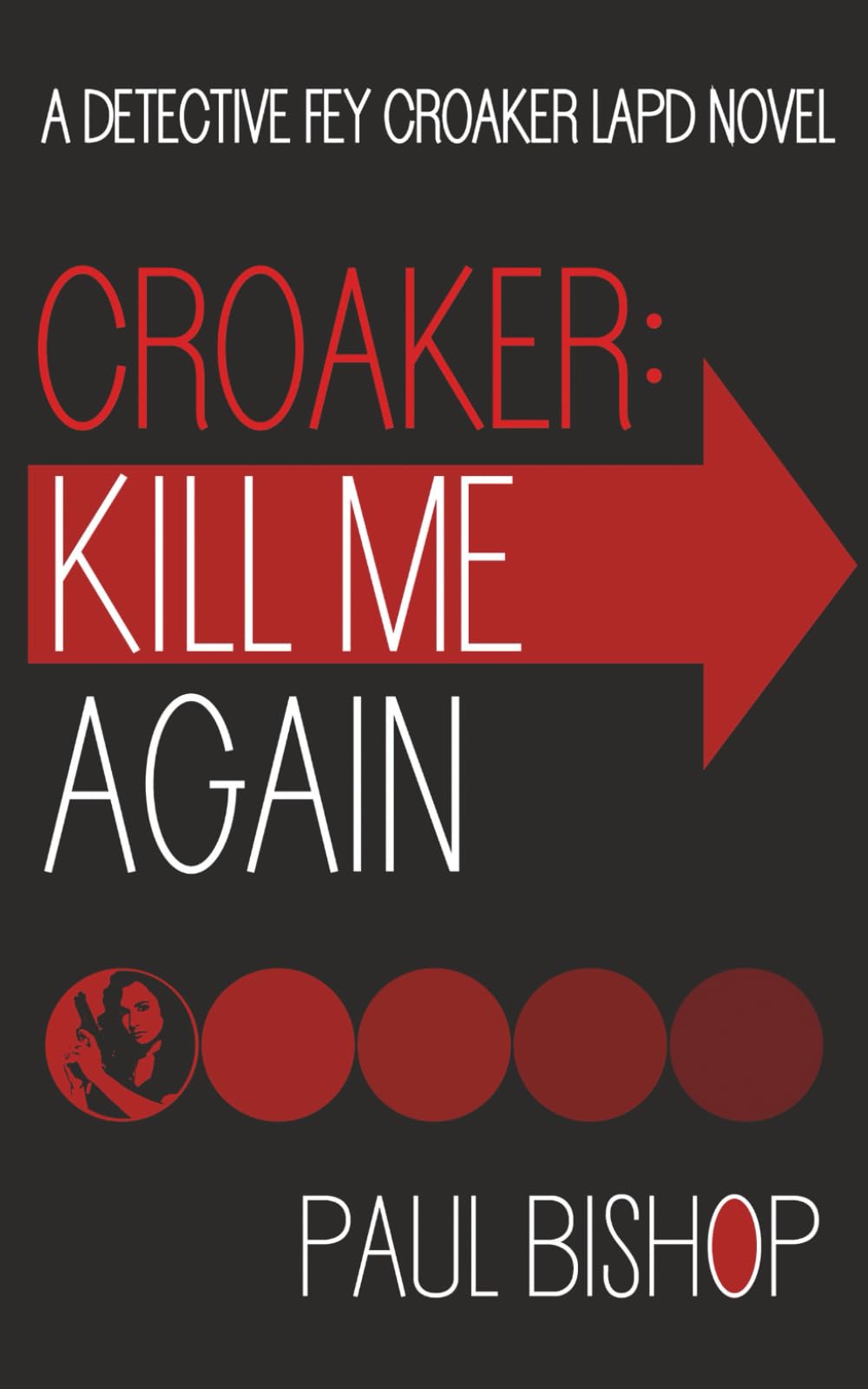 Croaker: Kill Me Again: A LAPD Detective Novel: 1 (Fey Croaker)