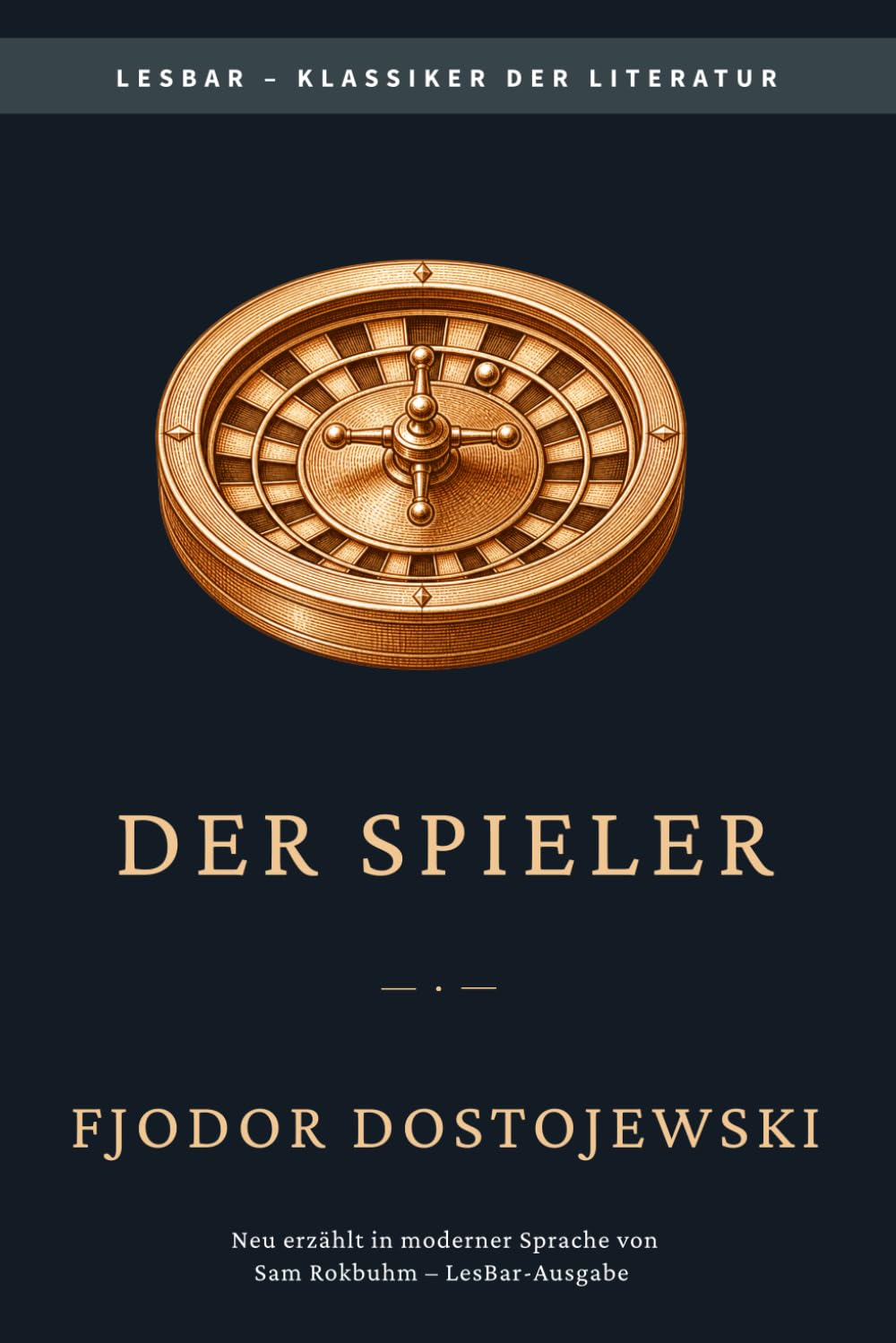 Fjodor Dostojewski - Der Spieler: LesBar - weil Klassiker nicht kompliziert sein müssen (LesBar - neu erzählt in moderner Sprache)