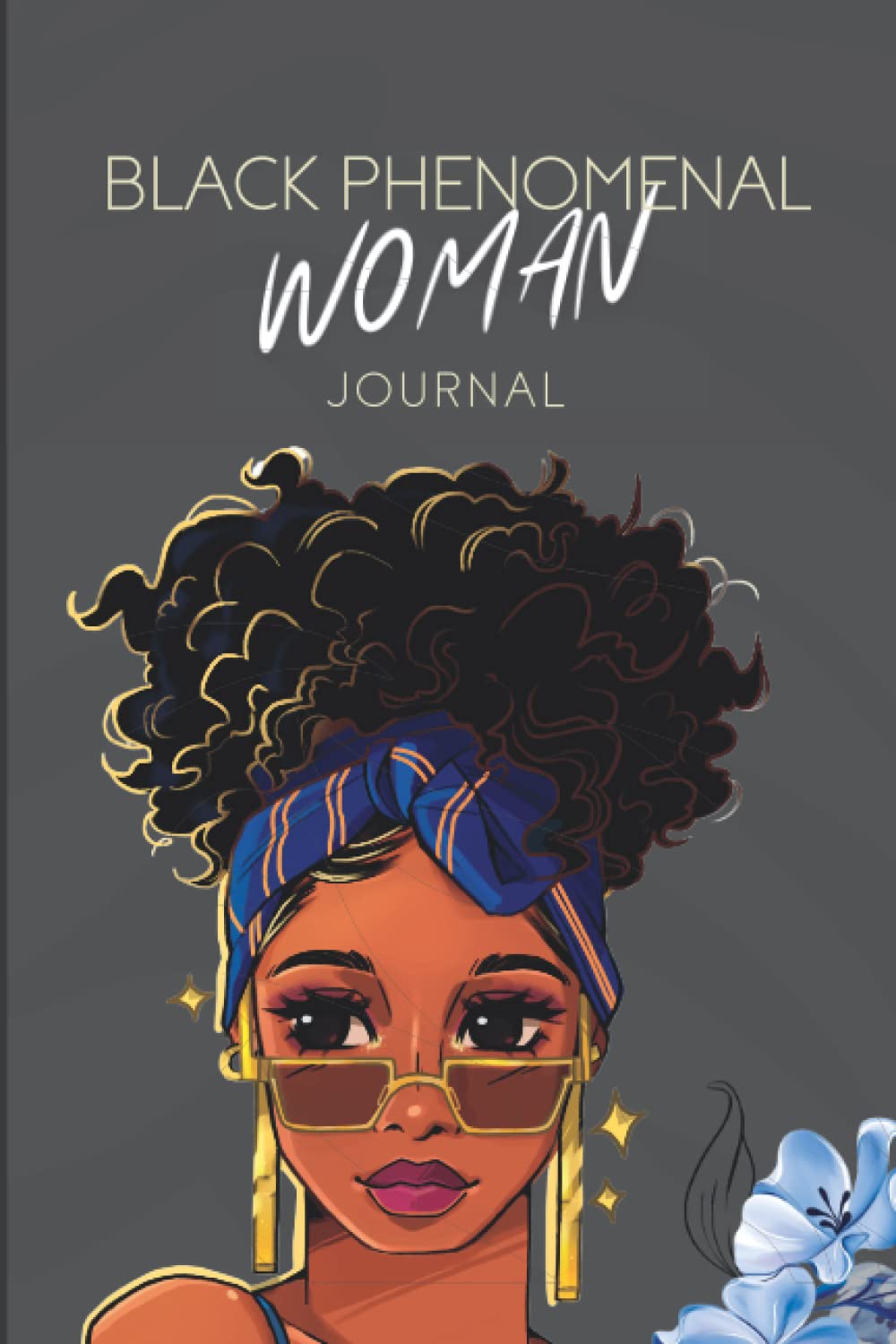 Black Phenomenal Woman Notebook: A Blank Journal for African American Women, Black Women and Women of Color to Write In