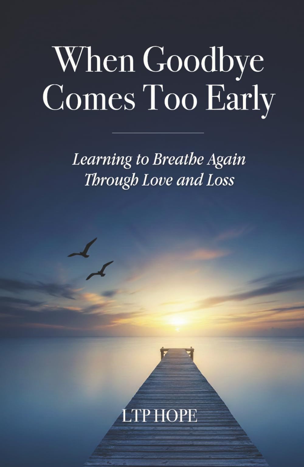 When Goodbye Comes Too Early: Learning To Breathe Again Through Love and Loss