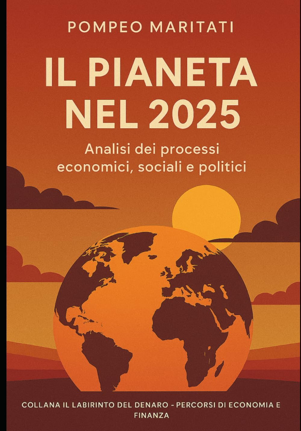 Il Pianeta nel 2025: Analisi dei Processi Economici, Sociali e Politici