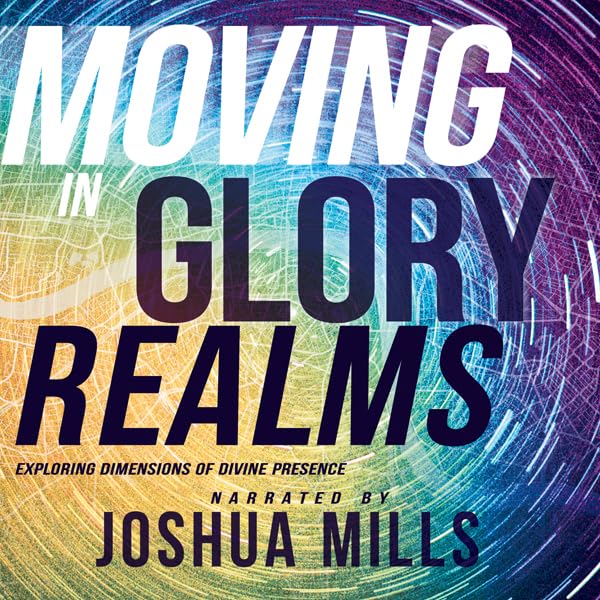 Cover art for Moving in Glory Realms: Exploring Dimensions of Divine Presence