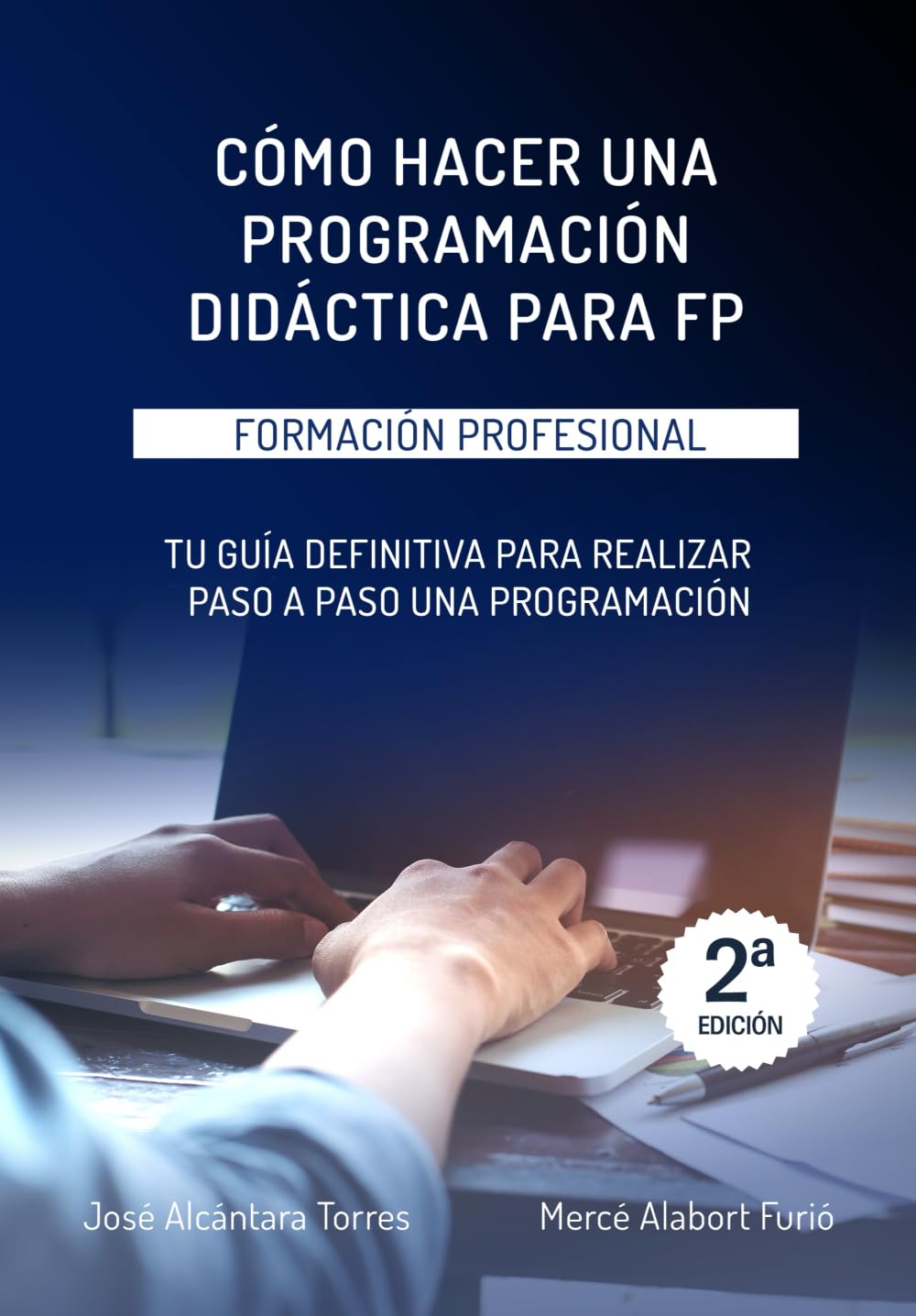 CÓMO HACER UNA PROGRAMACIÓN DIDÁCTICA PARA FP: Tu guía definitiva para realizar paso a paso una programación.