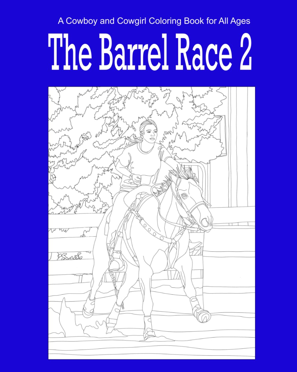 The Barrel Race 2: A Cowboy and Cowgirl Coloring Book for All Ages
