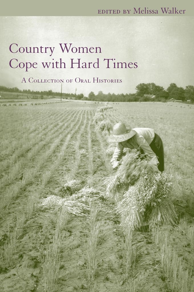 Country Women Cope with Hard Times: A Collection of Oral Histories (Women's Diaries and Letters of the South)