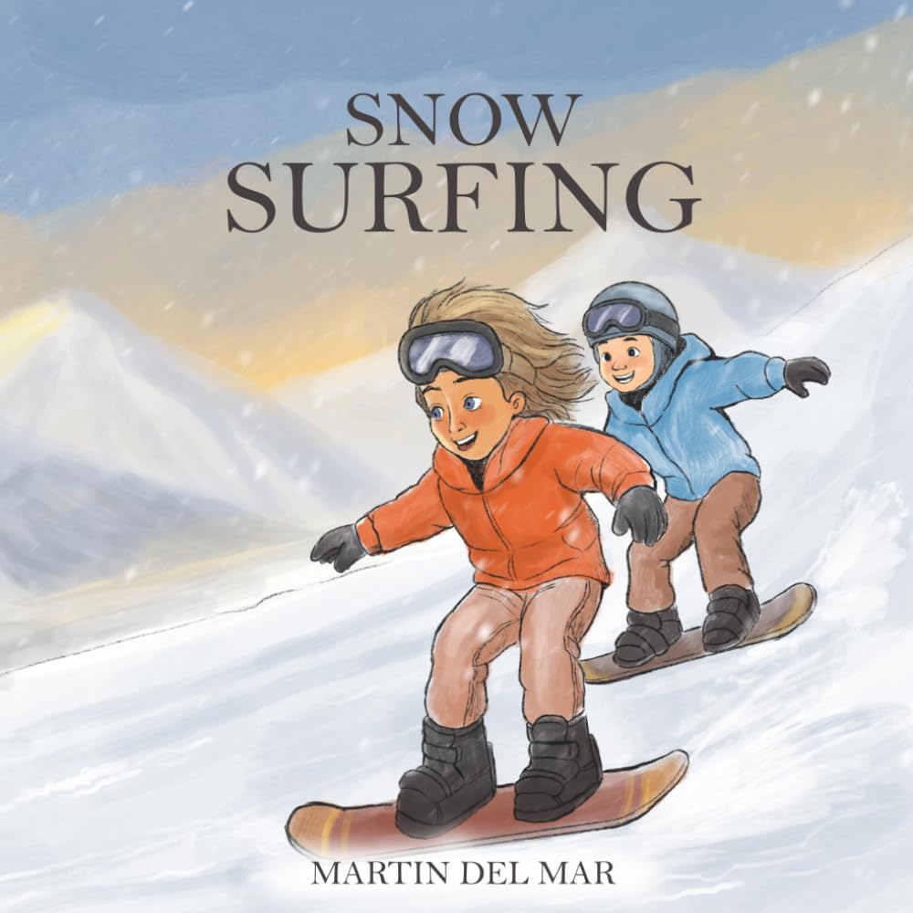 Snow Surfing: A Heartwarming Children’s Book About Friendship, Kindness, and Being Different