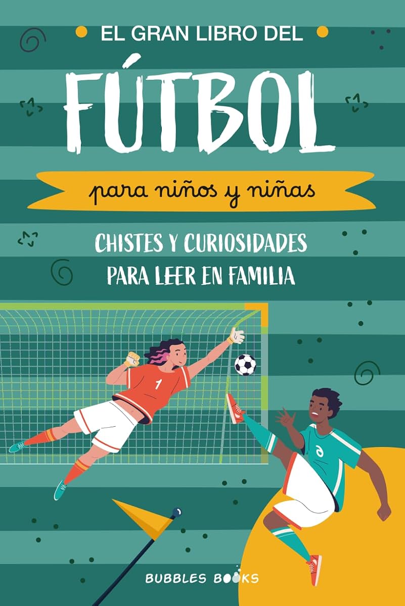 El Gran Libro del Fútbol para niños y niñas: chistes y curiosidades para leer en familia: Un libro divertido para niños y niñas de 6 a 12 años que ... algo nuevo sobre el futbol. (Spanish Edition)