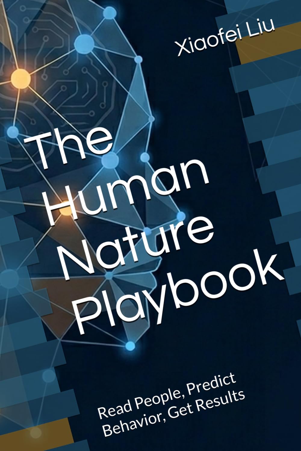 The Human Nature Playbook: Read People, Predict Behavior, Get Results