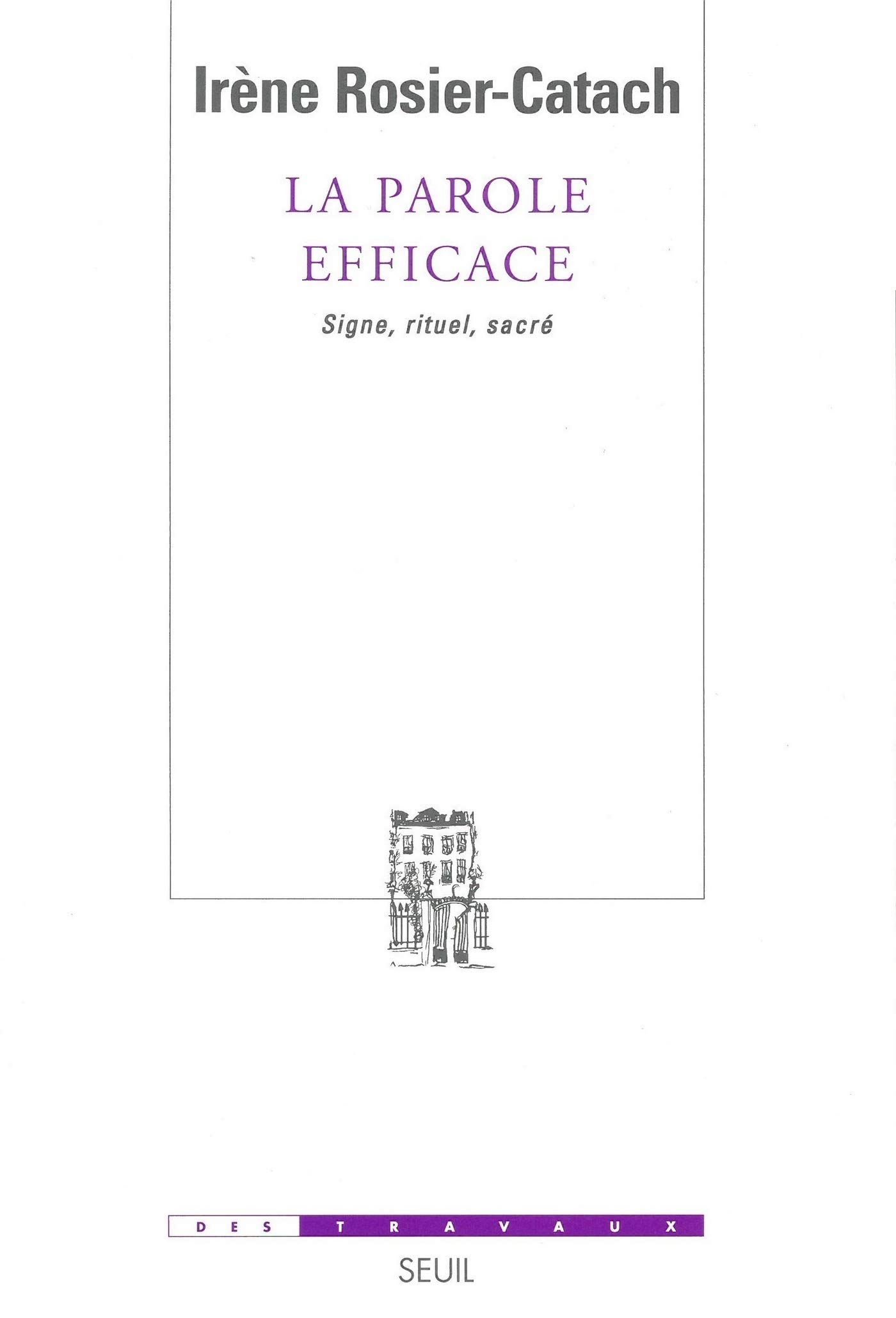 La Parole efficace livre anthropologie rituel sacré étude DES TRAVAUX
