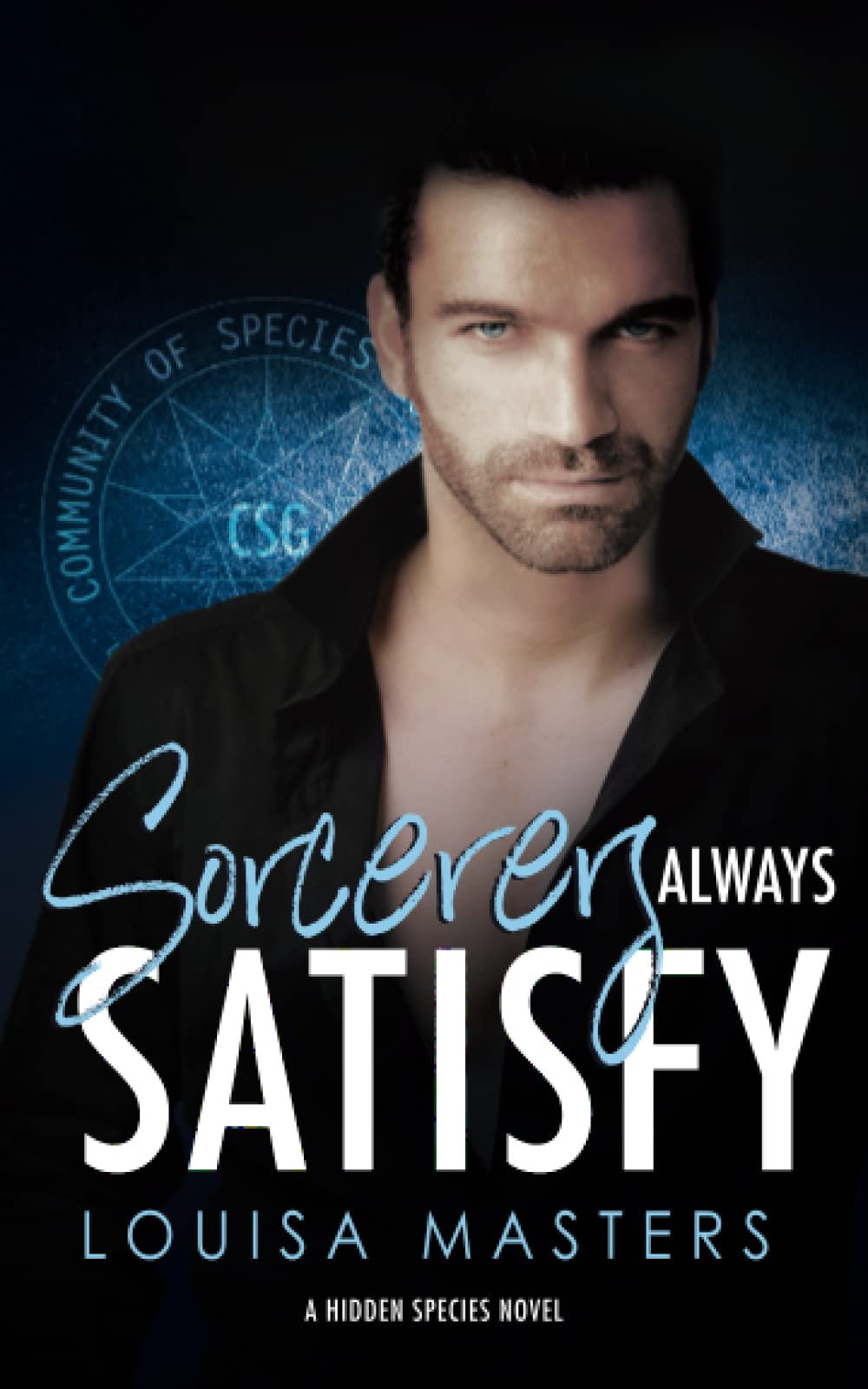 Sorcerers Always Satisfy: A Hidden Species Novel: 4