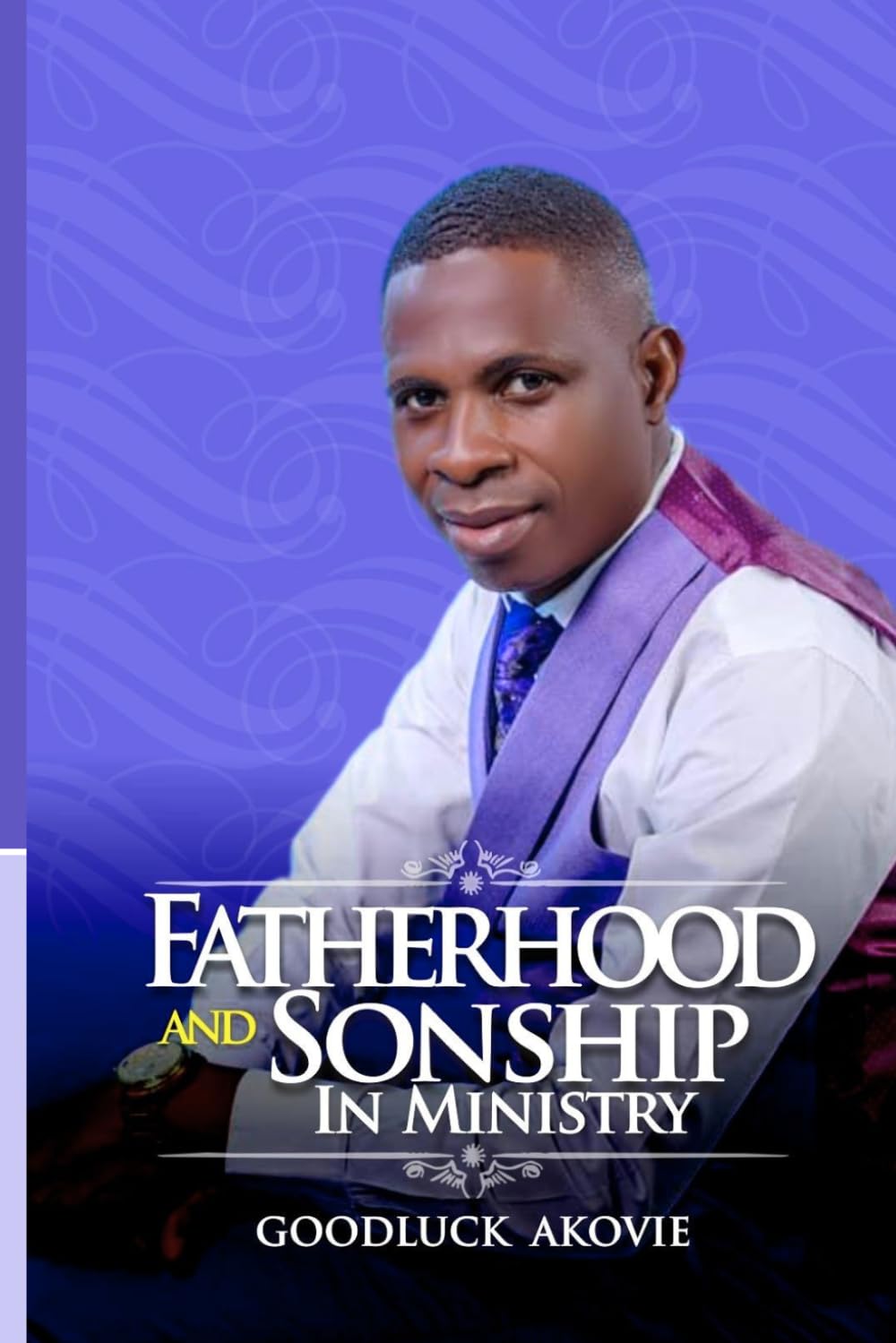 FATHERHOOD AND SONSHIP IIN MINISTRY: The Pathway of Inheritance
