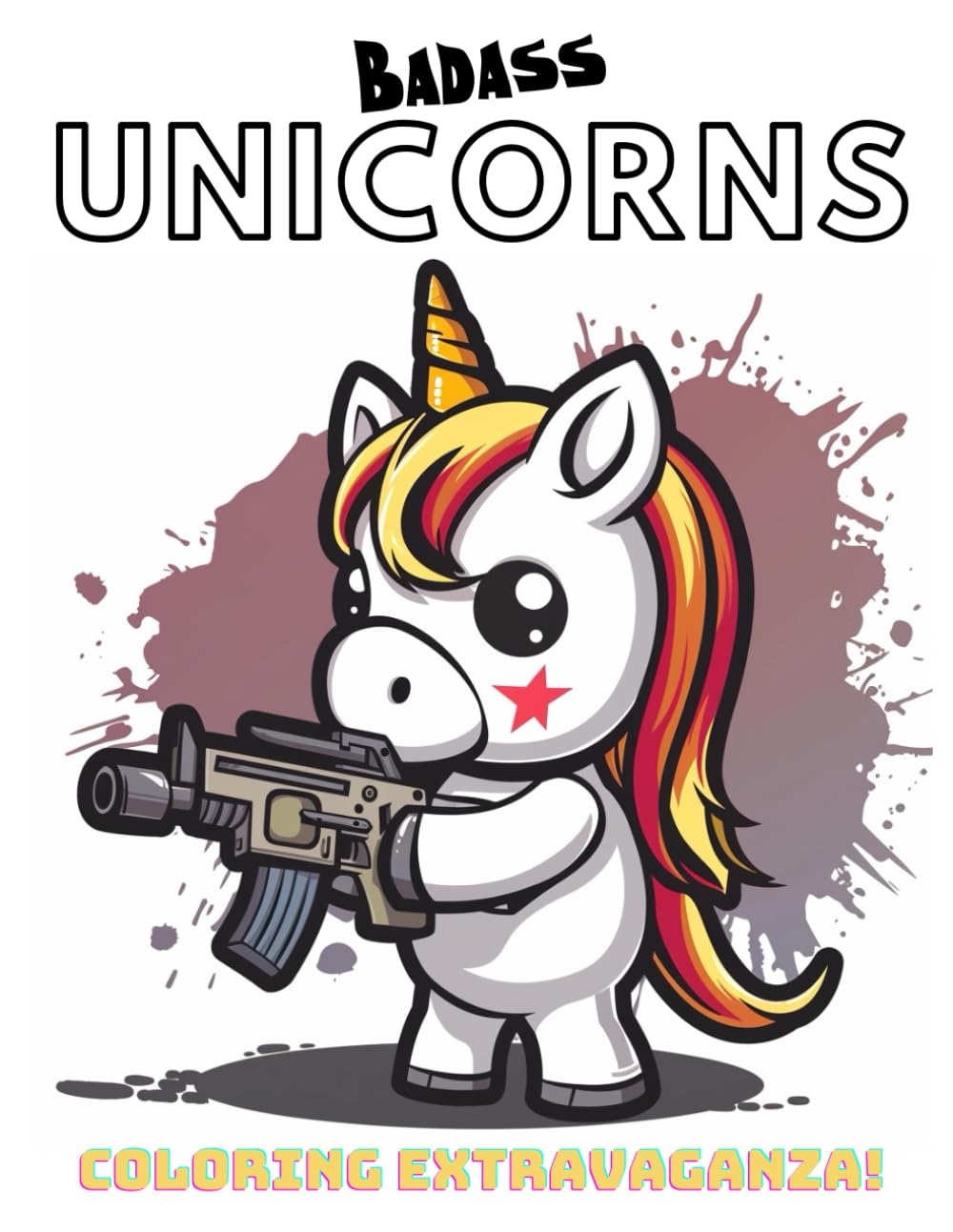 Badass Unicorns: Coloring Extravaganza