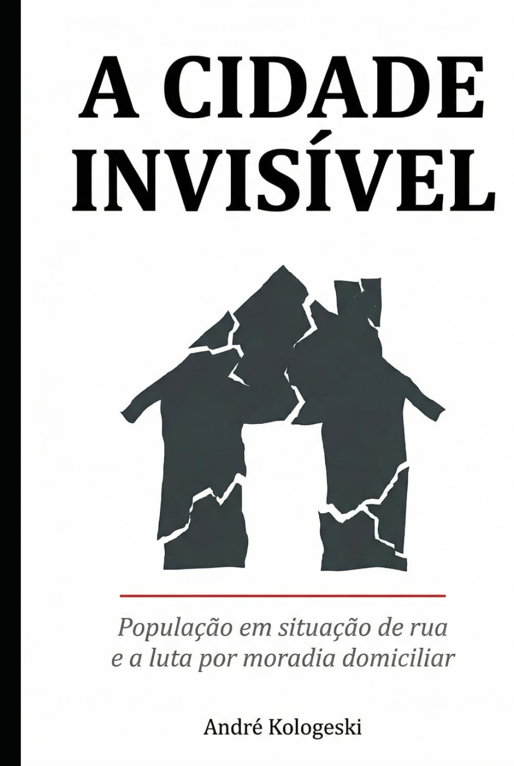 A CIDADE INVISÍVEL: População em situação de rua e a luta por moradia domiciliar (Série 26ª)