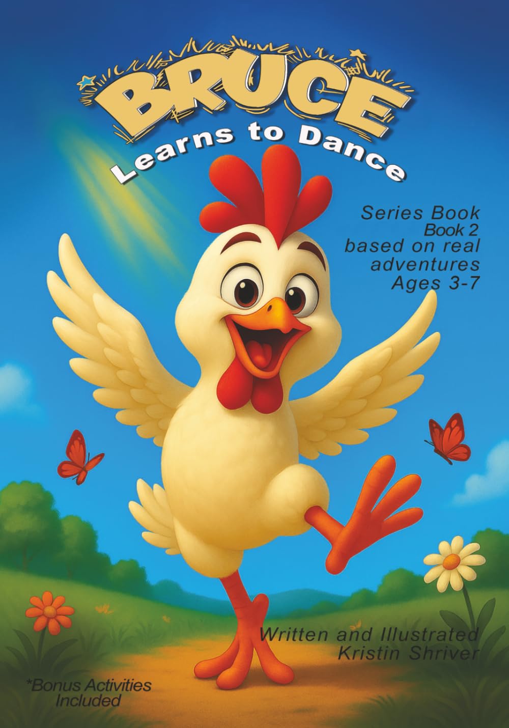 Bruce: Learns to Dance: A Children’s Rhyming Picture Book About Bravery, Self-Confidence & Farm Animal Fun Based on real adventures! A read to me ... young readers (Ages 3–7) (Bruce Book Series)
