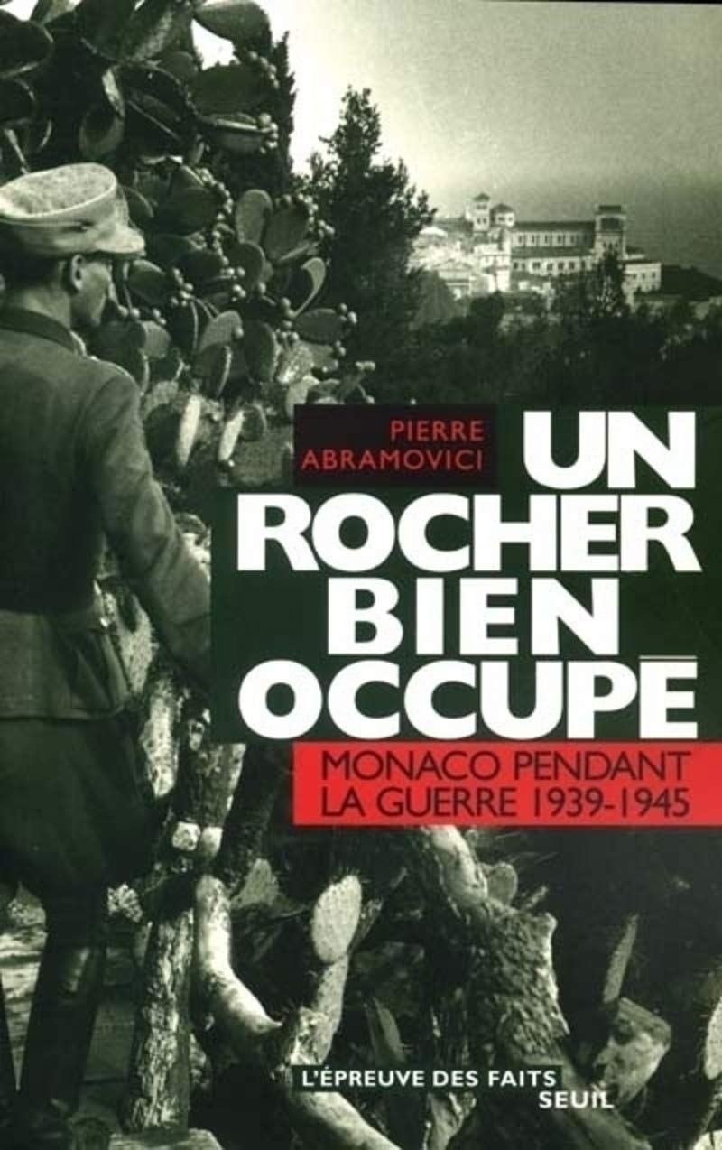 Un rocher bien occupé. Monaco pendant la guerre (1939-1945)